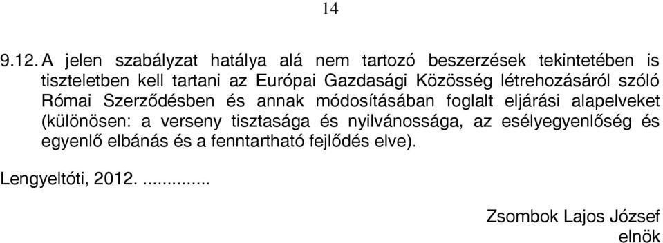 Európai Gazdasági Közösség létrehozásáról szóló Római Szerződésben és annak módosításában foglalt