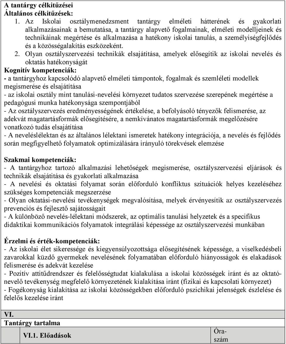 a hatékony iskolai tanulás, a személyiségfejlődés és a közösségalakítás eszközeként.