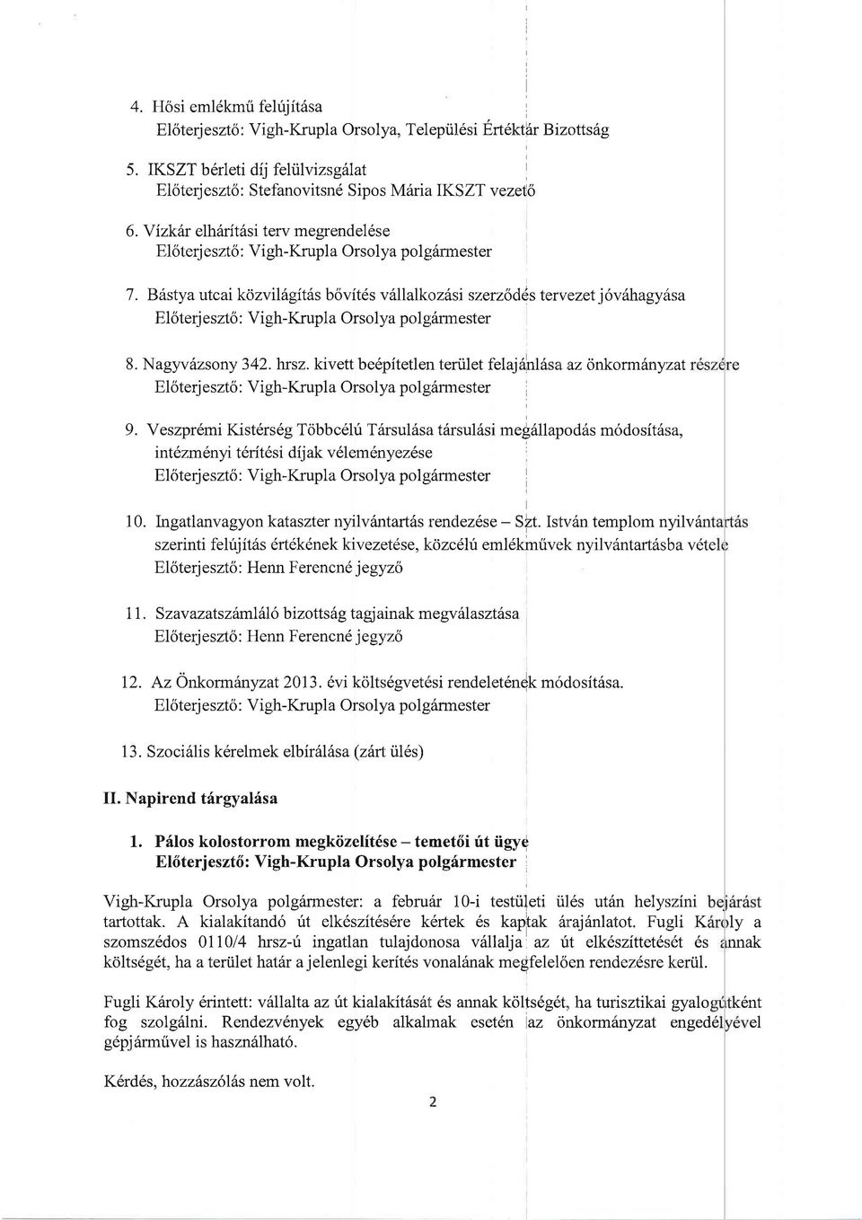 B6stya utcai kozvililgitfs b6vitds v6llalkoz6si szerzsd6s tervezet j6vdhagyiis;a Eloterj e szt6 : Vi gh-krupl a Orso lya po I garmester 8. NagyvSzsony 342. hrsz.