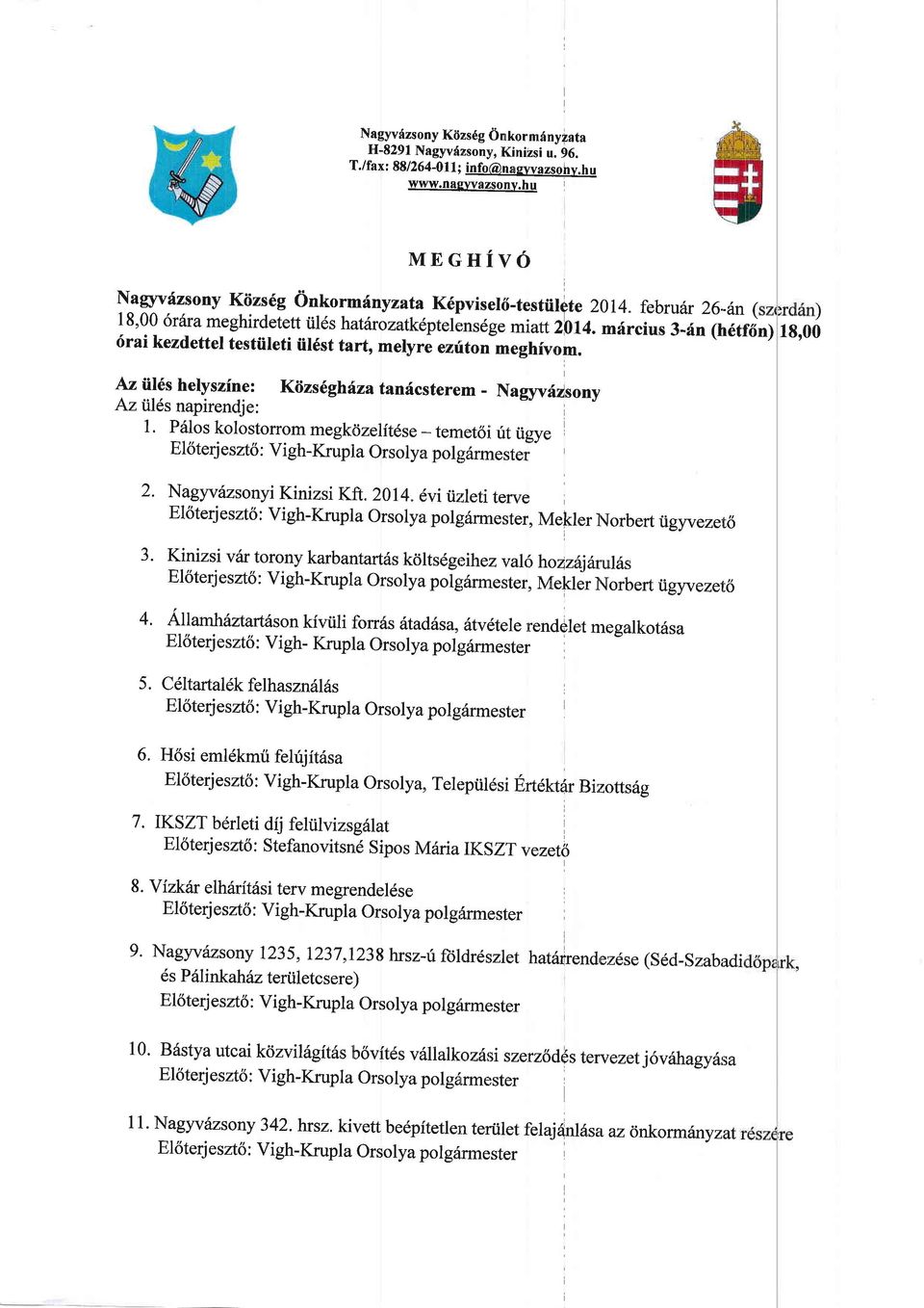 dn ( 18,00 6r6ra meghirdetett til6s hatfurozatkepteli:ns6ge mixt zlr014. mdrcius 3-r[n (h6tf6n) 6rai kezdettel testiileti iil6st tart, melyre ezuton meghivom.