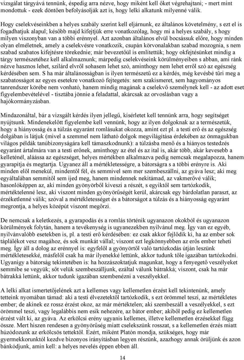 milyen viszonyban van a többi erénnyel.