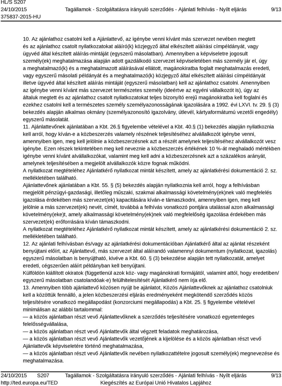 vagy ügyvéd által készített aláírás-mintáját (egyszerű másolatban).
