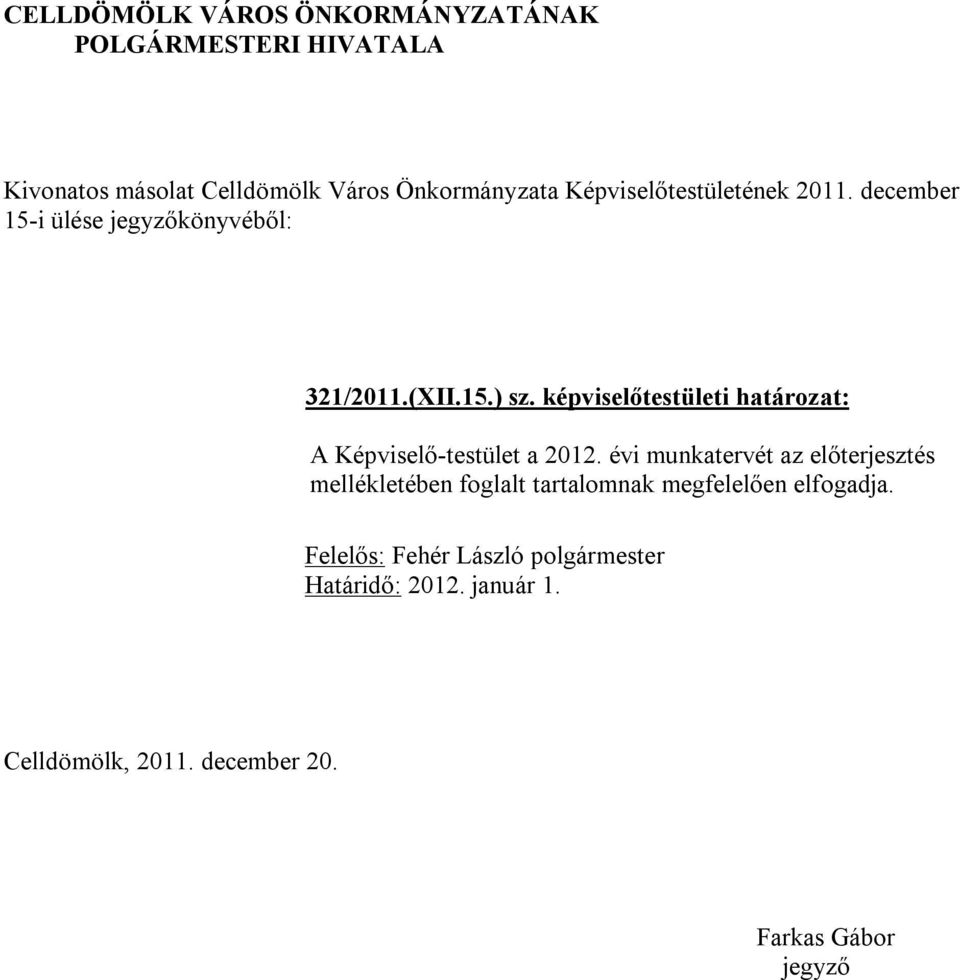2012. évi munkatervét az előterjesztés mellékletében