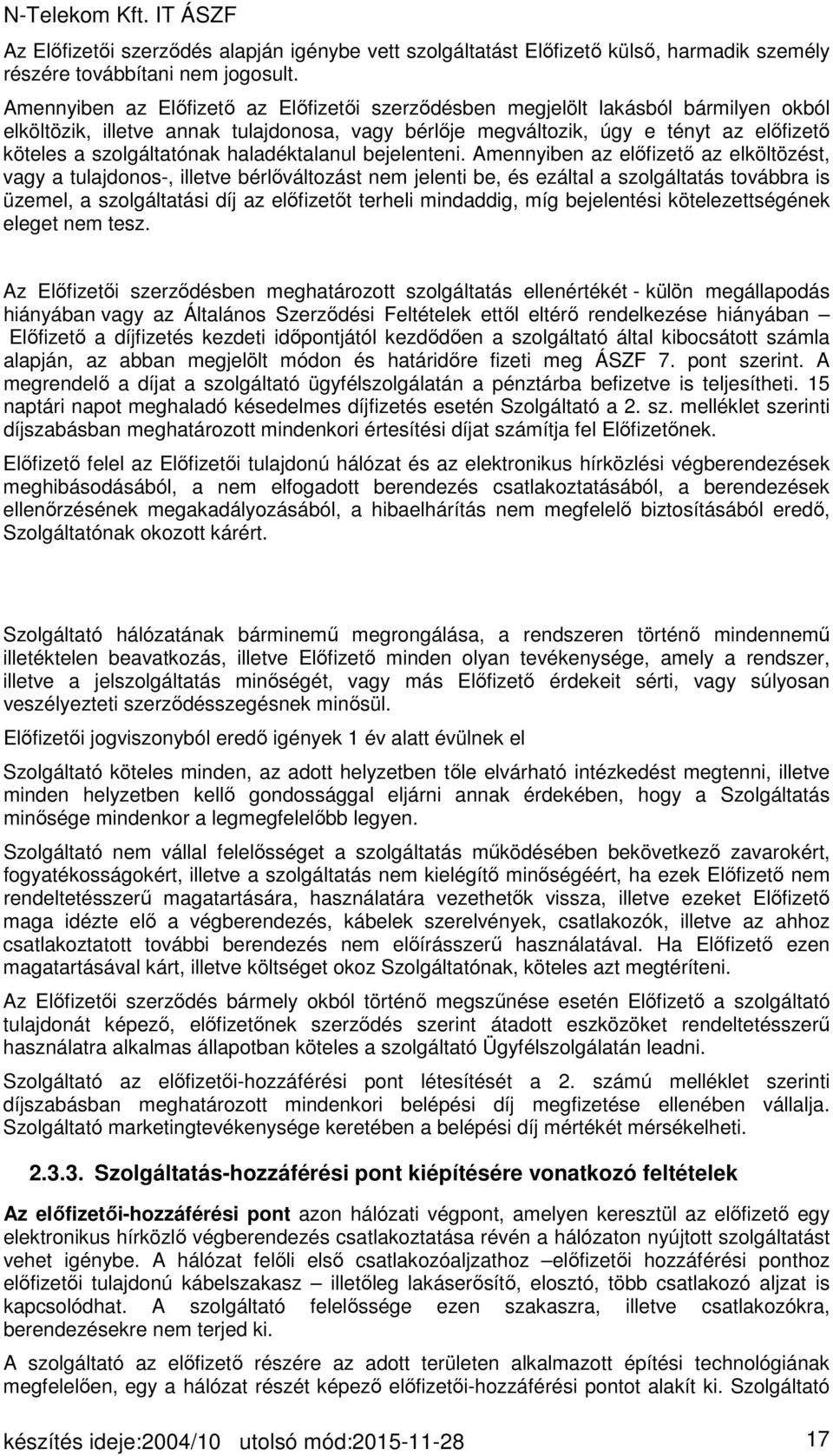 szolgáltatónak haladéktalanul bejelenteni.