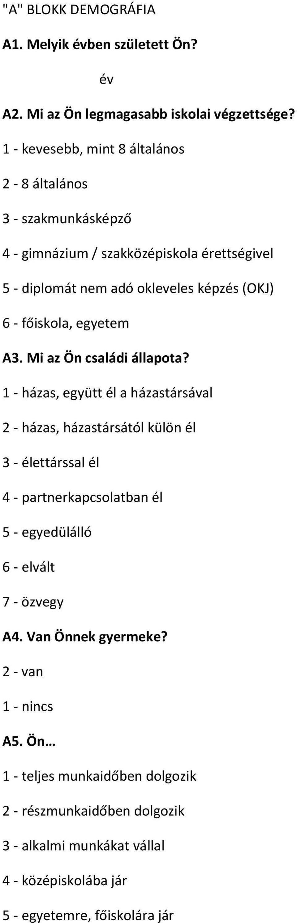 főiskola, egyetem A3. Mi az Ön családi állapota?