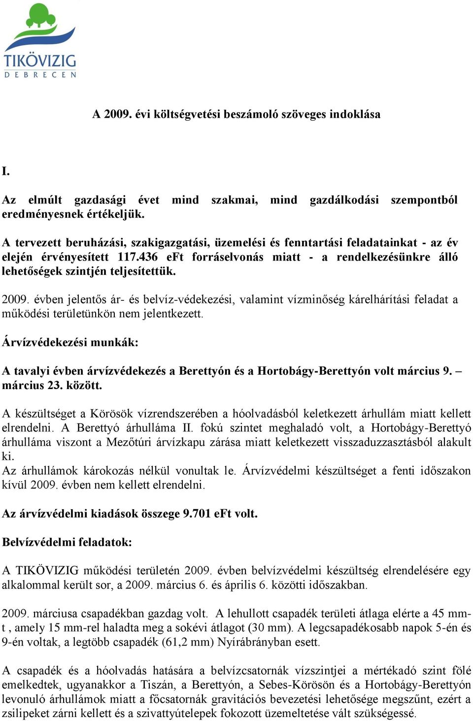 436 eft forráselvonás miatt - a rendelkezésünkre álló lehetőségek szintjén teljesítettük. 2009.