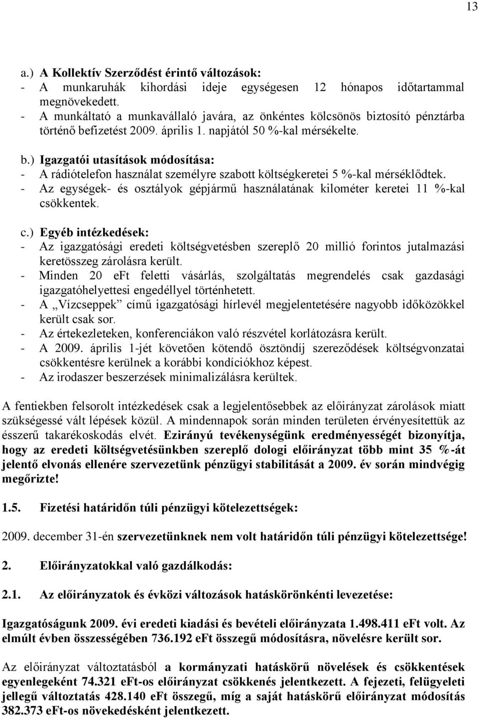 - Az egységek- és osztályok gépjármű használatának kilométer keretei 11 %-kal cs