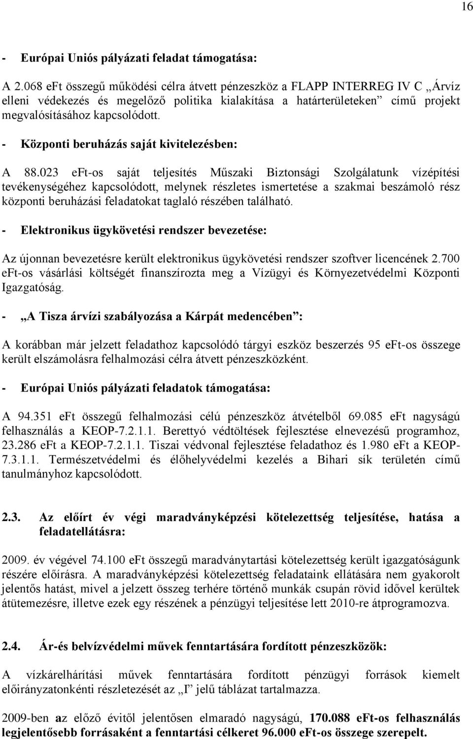 - Központi beruházás saját kivitelezésben: A 88.