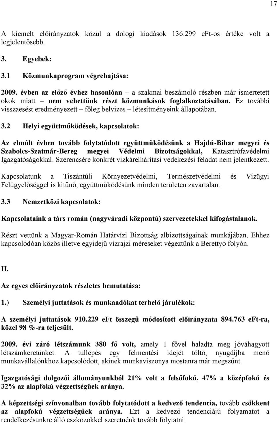Ez további visszaesést eredményezett főleg belvizes létesítményeink állapotában. 3.