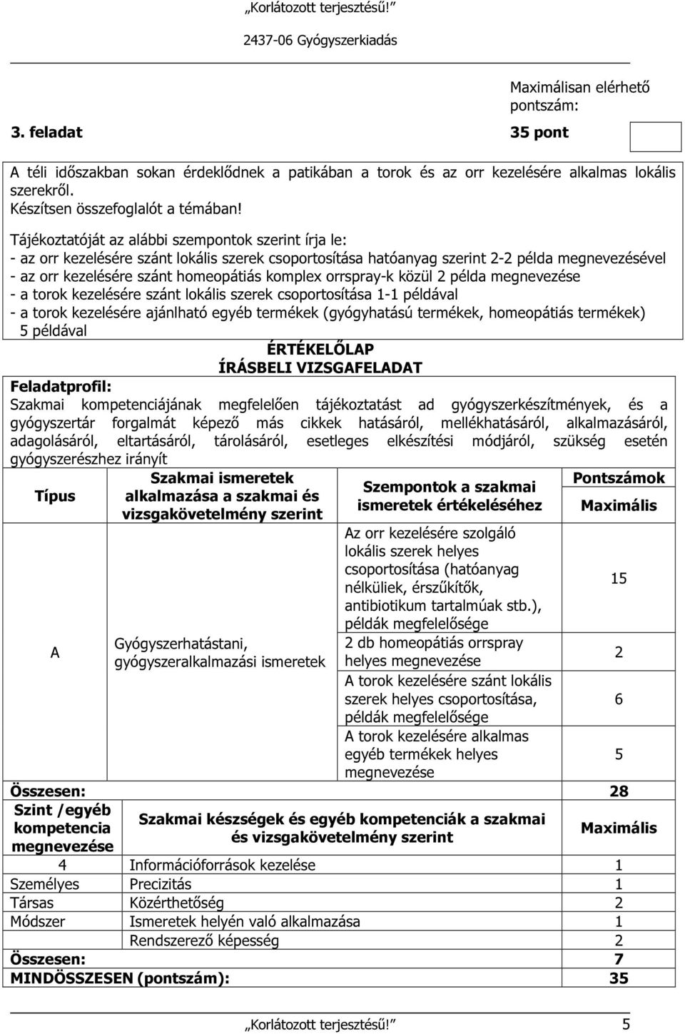 orrspray-k közül 2 példa - a torok kezelésére szánt lokális szerek csoportosítása 1-1 példával - a torok kezelésére ajánlható egyéb termékek (gyógyhatású termékek, homeopátiás termékek) 5 példával