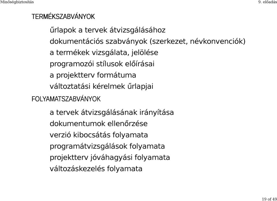 űrlapjai FOLYAMATSZABVÁNYOK a tervek átvizsgálásának irányítása dokumentumok ellenőrzése verzió kibocsátás