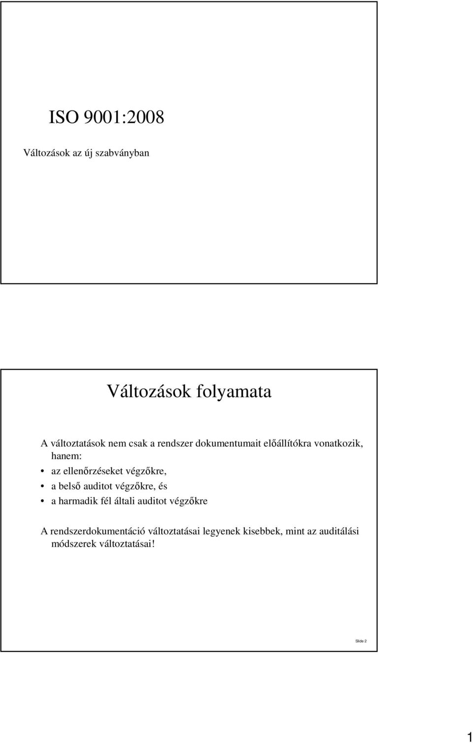 végzőkre, a belső auditot végzőkre, és a harmadik fél általi auditot végzőkre A