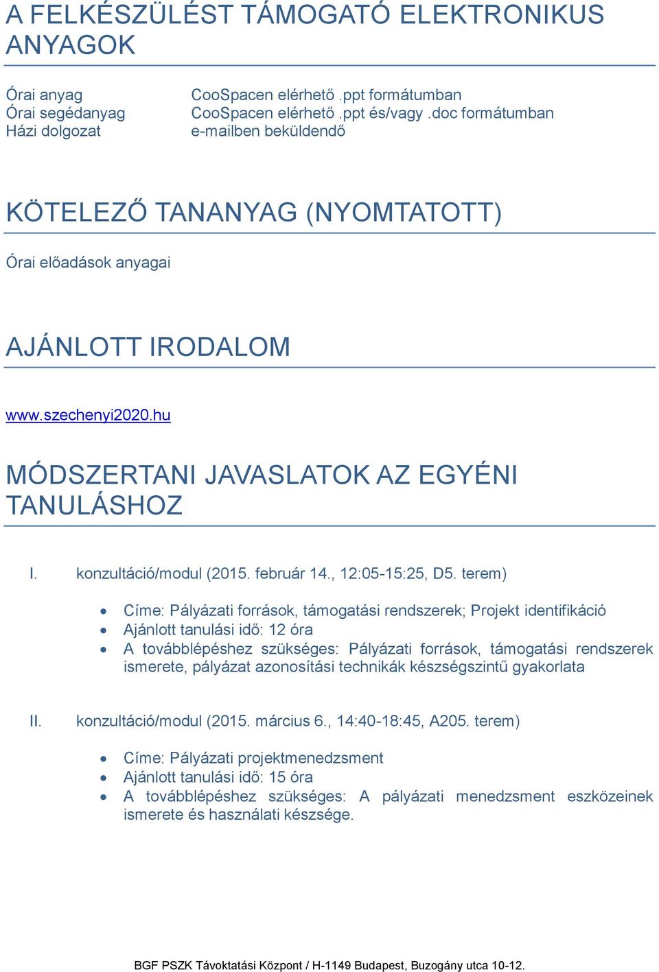 konzultáció/modul (2015. február 14., 12:05-15:25, D5.