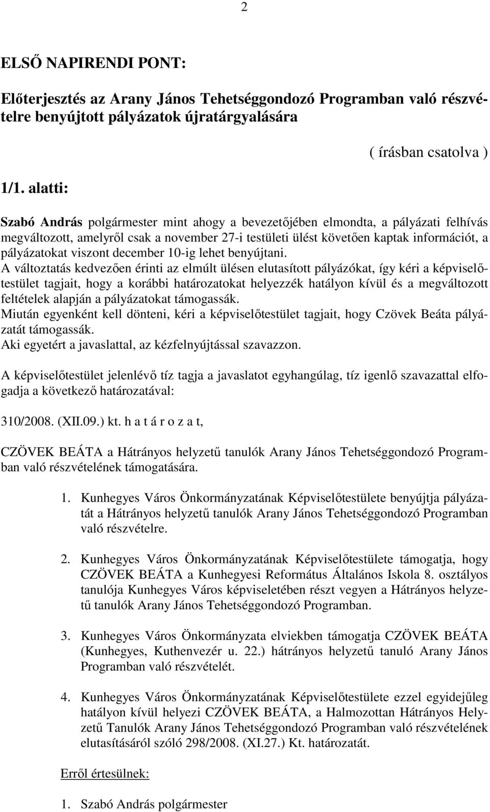 információt, a pályázatokat viszont december 10-ig lehet benyújtani.