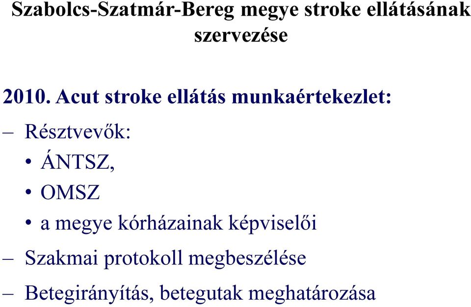 Acut stroke ellátás munkaértekezlet: Résztvevők: ÁNTSZ,
