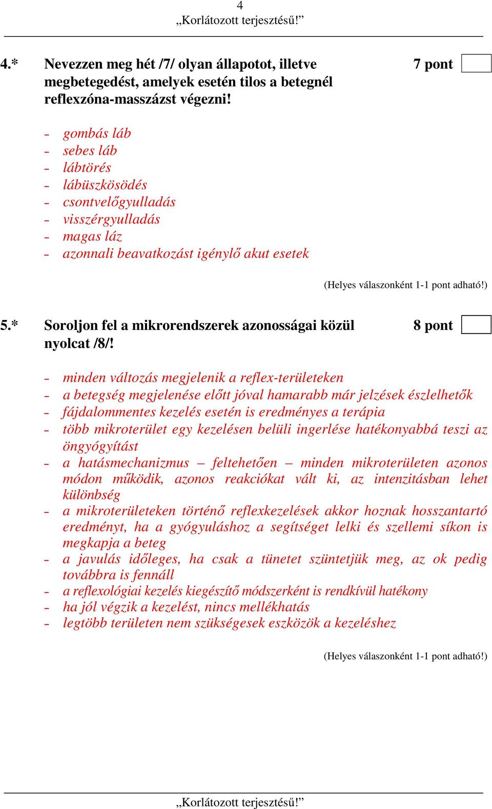 * Soroljon fel a mikrorendszerek azonosságai közül 8 pont nyolcat /8/!