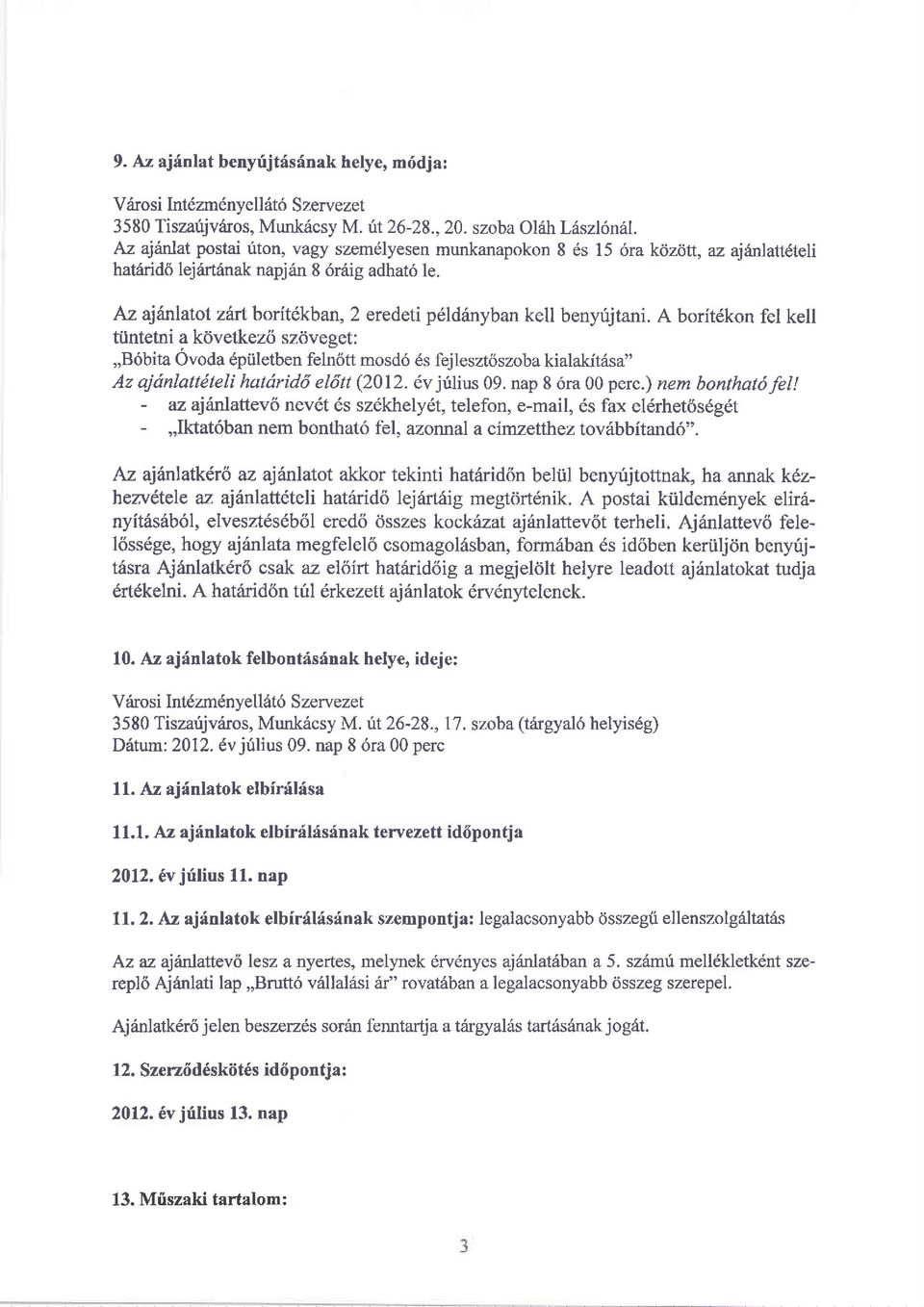 Az ajinlatot zirtboritdkban, 2 eredeti p6ldrinyban kell benyrijtani.