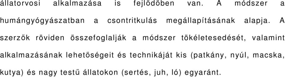 A szerzők röviden összefoglalják a módszer tökéletesedését, valamint