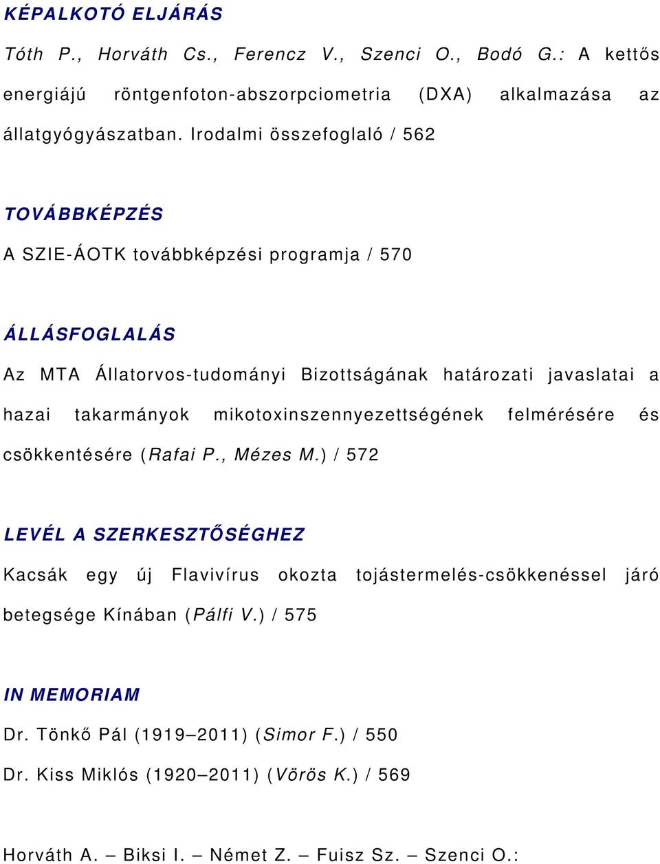 takarmányok mikotoxinszennyezettségének felmérésére és csökkentésére (Rafai P., Mézes M.