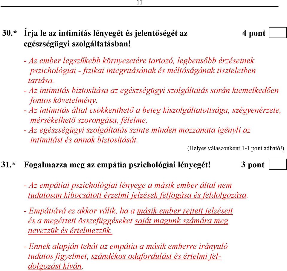 - Az intimitás biztosítása az egészségügyi szolgáltatás során kiemelkedően fontos követelmény.