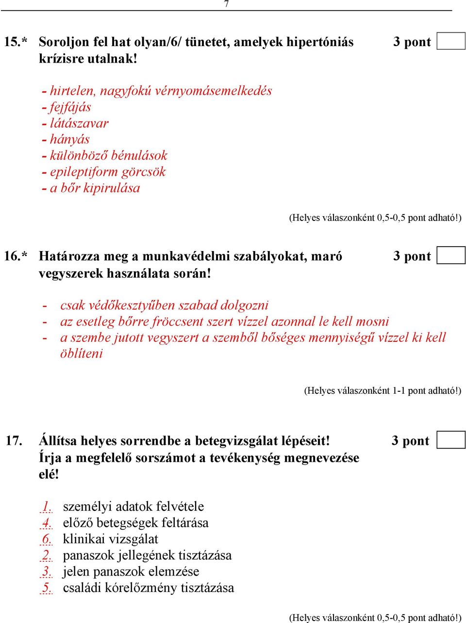 * Határozza meg a munkavédelmi szabályokat, maró 3 pont vegyszerek használata során!