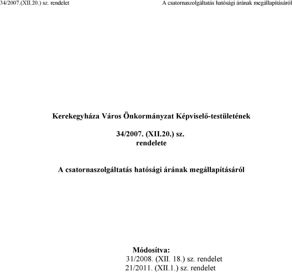 Kerekegyháza Város Önkormányzat Képviselő-testületének 34/2007. (XII.20.) sz.