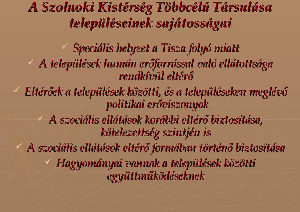 településeken meglévő politikai erőviszonyok A szociális ellátások korábbi eltérő biztosítása, kötelezettség