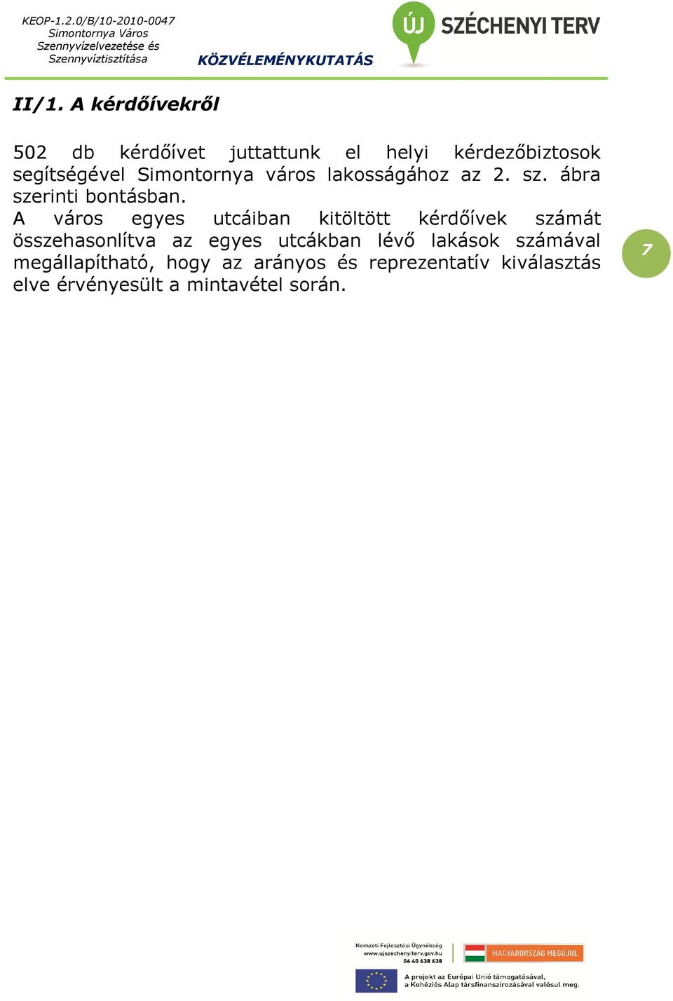 A város egyes utcáiban kitöltött kérdőívek számát összehasonlítva az egyes utcákban lévő