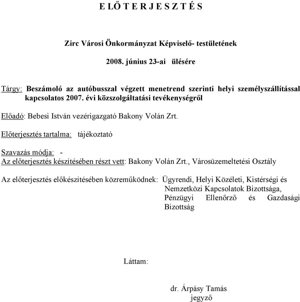 évi közszolgáltatási tevékenységről Előadó: Bebesi István vezérigazgató Bakony Volán Zrt.