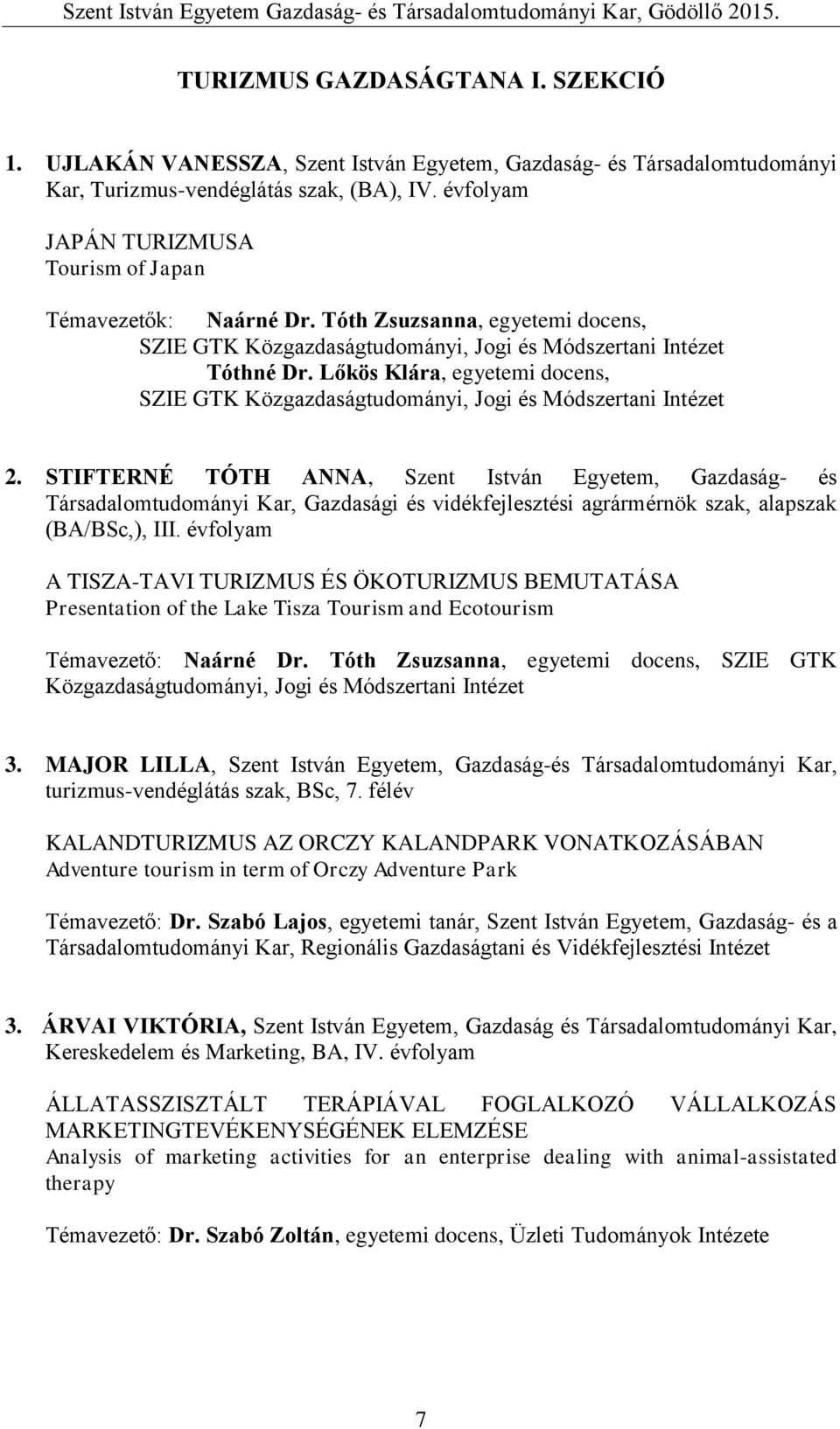 Lőkös Klára, egyetemi docens, SZIE GTK Közgazdaságtudományi, Jogi és Módszertani Intézet 2.