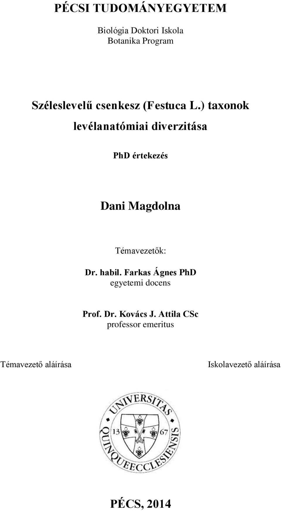 ) taxonok levélanatómiai diverzitása PhD értekezés Dani Magdolna Témavezetők: