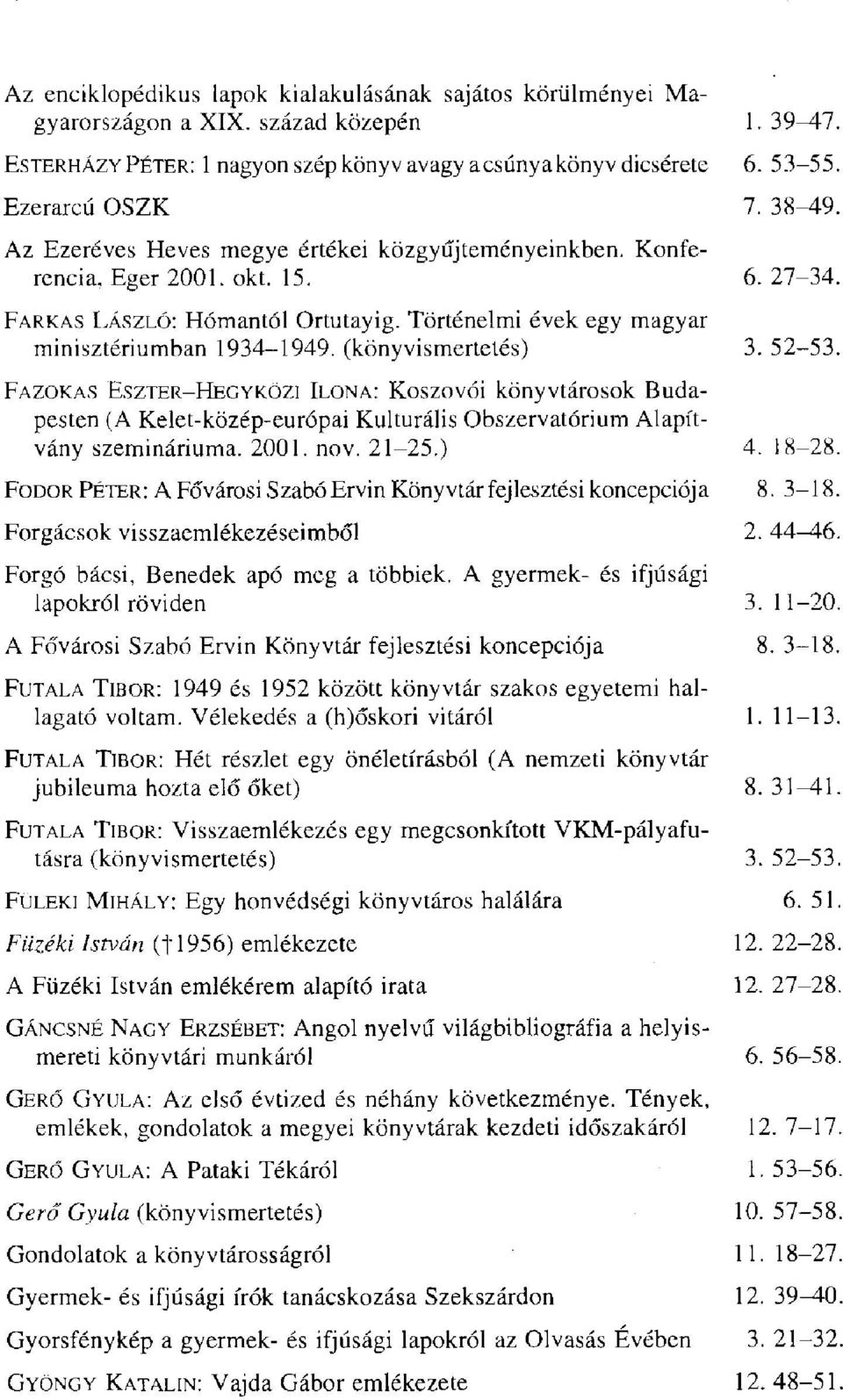 Történelmi évek egy magyar minisztériumban 1934-1949. (könyvismertetés) 3. 52-53.