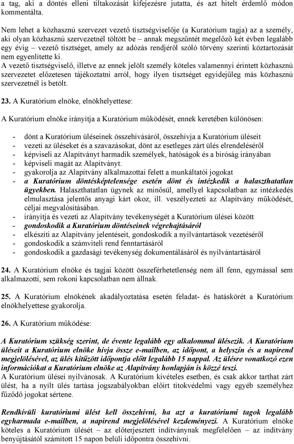 tisztséget, amely az adózás rendjéről szóló törvény szerinti köztartozását nem egyenlítette ki.