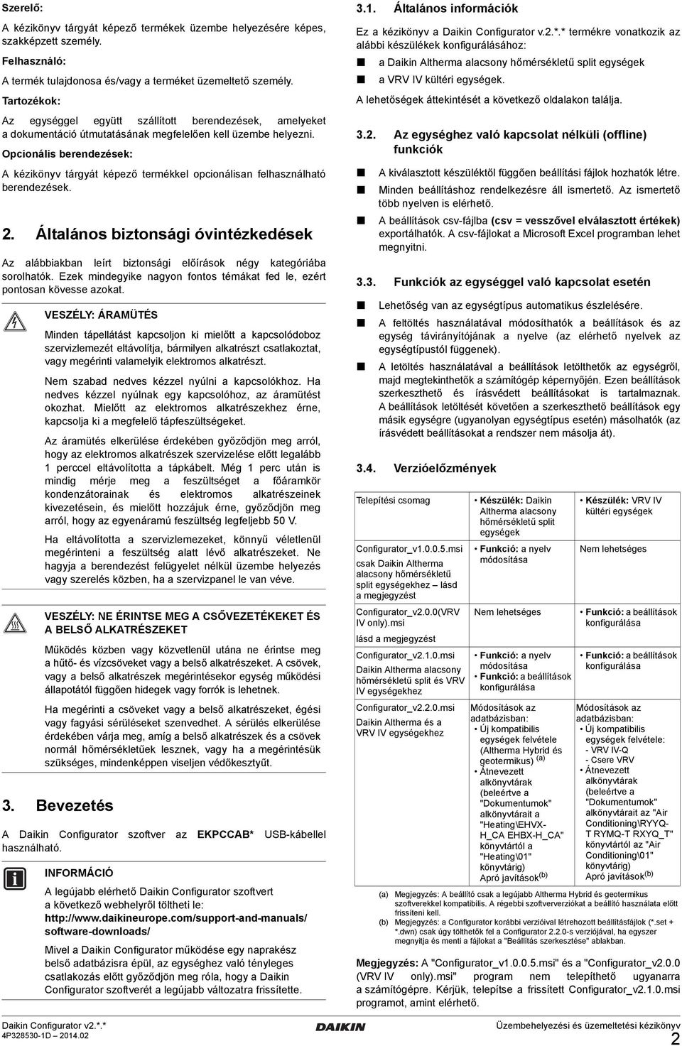 Opcionális berendezések: A kézikönyv tárgyát képező termékkel opcionálisan felhasználható berendezések. 2.