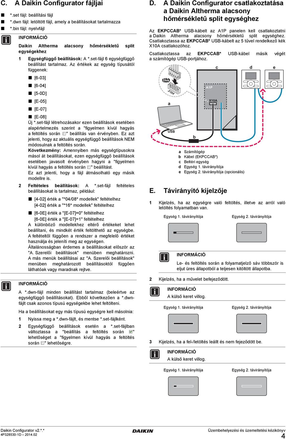 Az értékek az egység típusától függenek: [6-03] [6-04] [5-0D] [E-05] [E-07] [E-08] Új *.