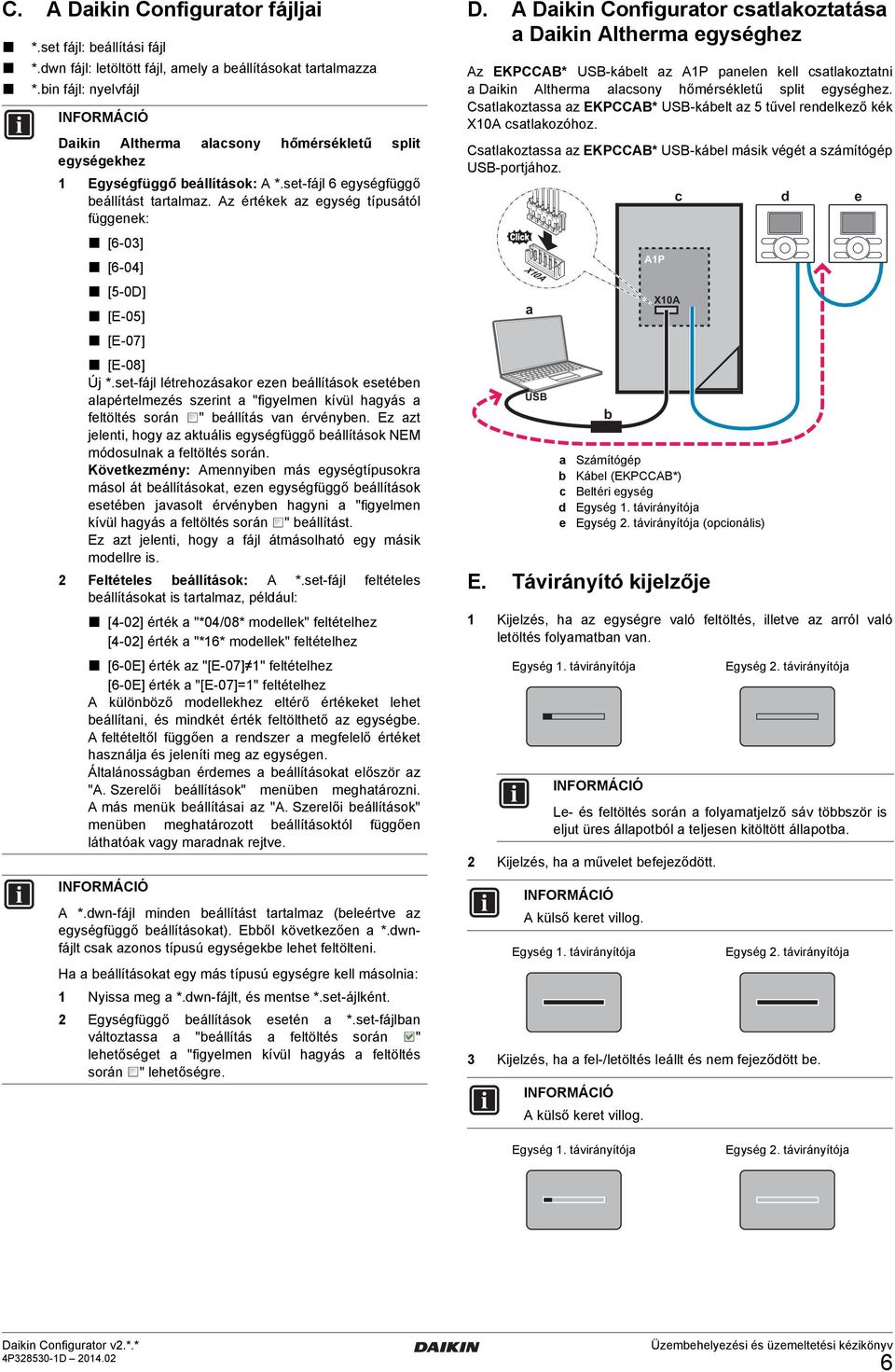 Az értékek az egység típusától függenek: [6-03] [6-04] [5-0D] [E-05] [E-07] [E-08] Új *.