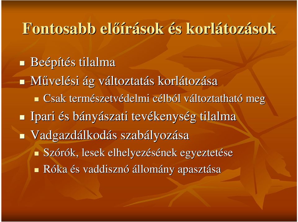 ltoztatható meg Ipari és s bányb nyászati tevékenys kenység g tilalma Vadgazdálkod lkodás