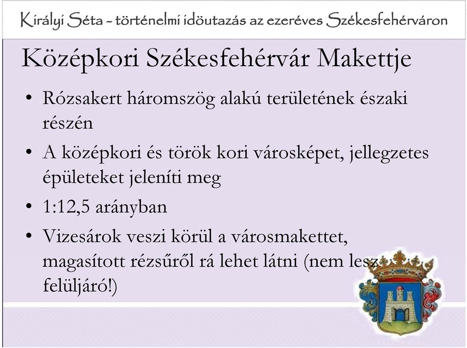 jellegzetes éültktjl épületeket jeleníti meg 1:12,5 arányban