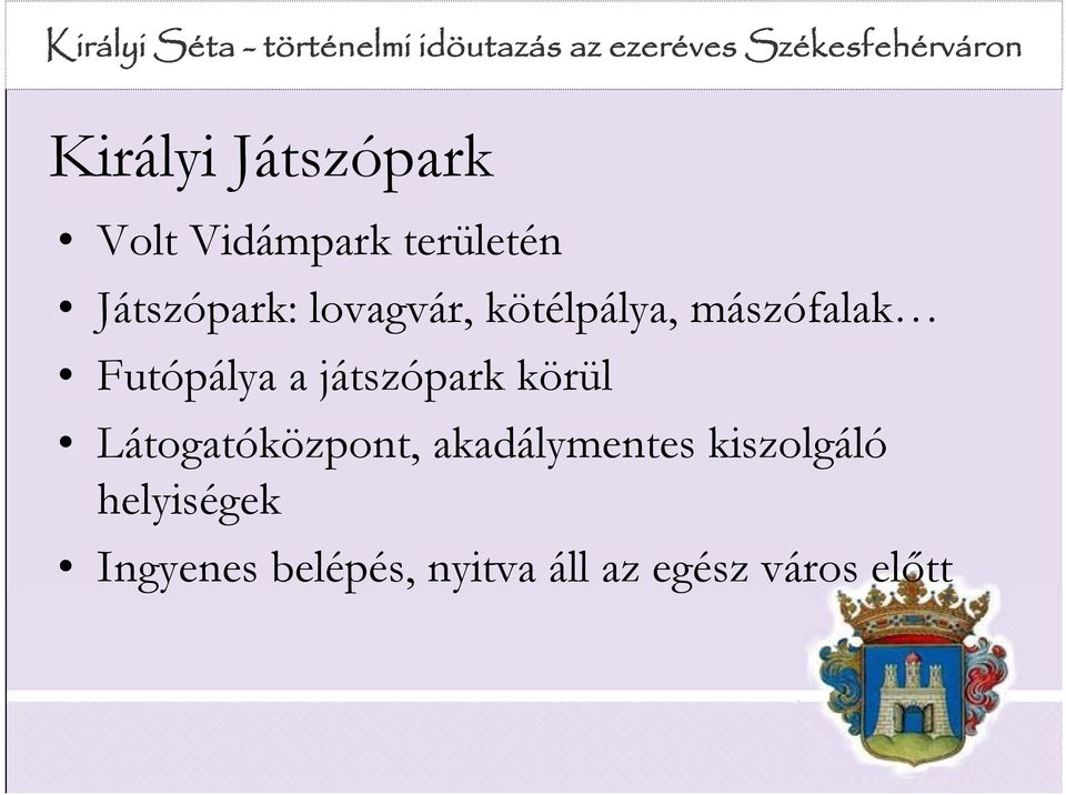 a játszópark körül Látogatóközpont, akadálymentes