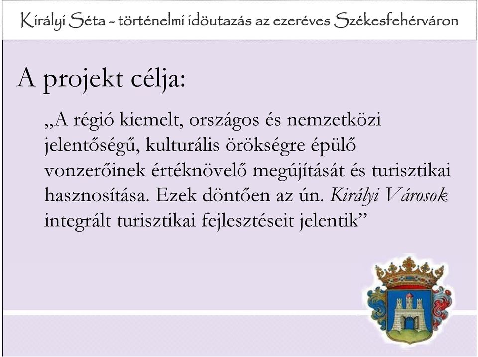 értéknövelő megújítását gj és turisztikai hasznosítása.