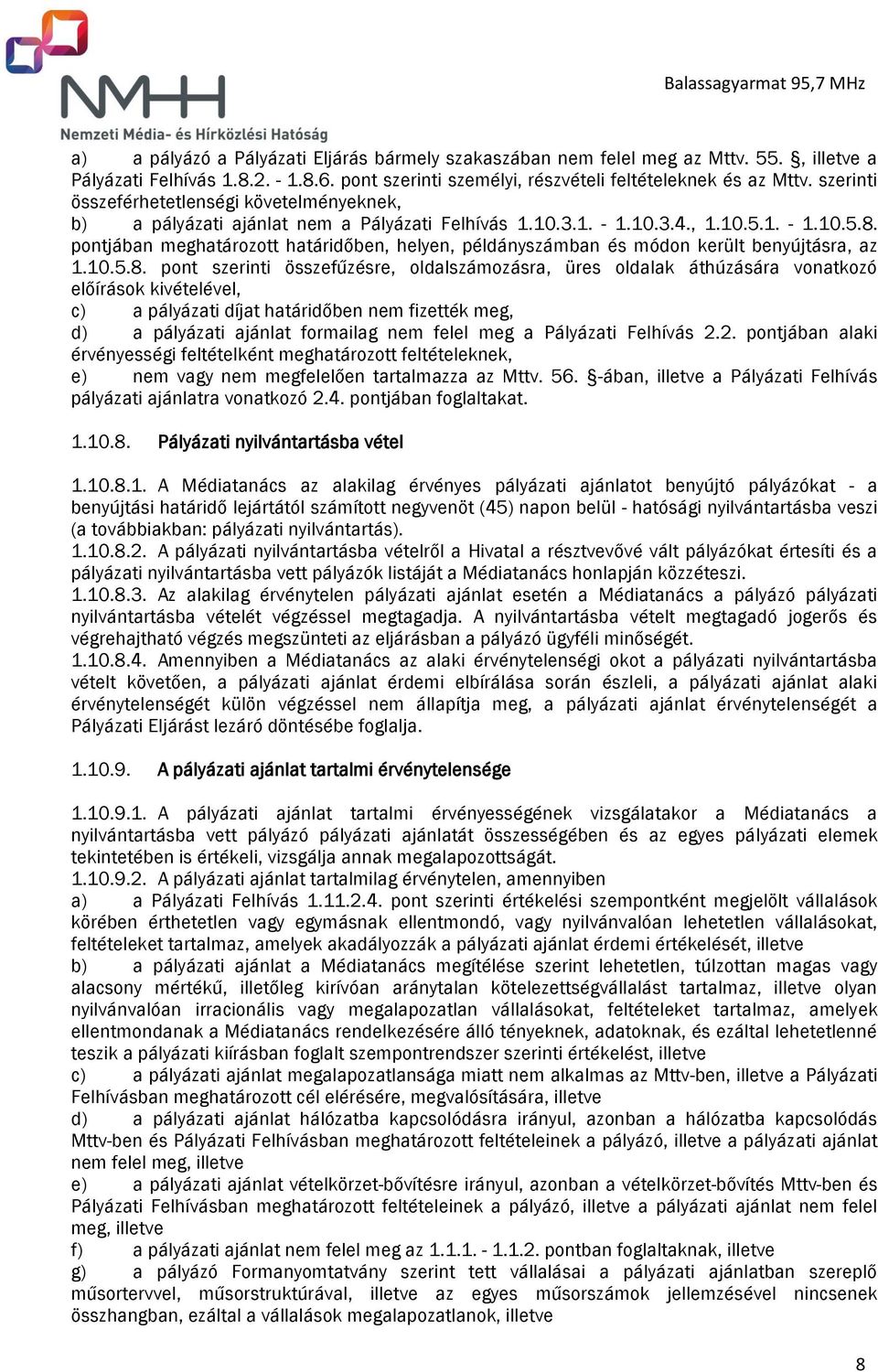 pontjában meghatározott határidőben, helyen, példányszámban és módon került benyújtásra, az 1.10.5.8.