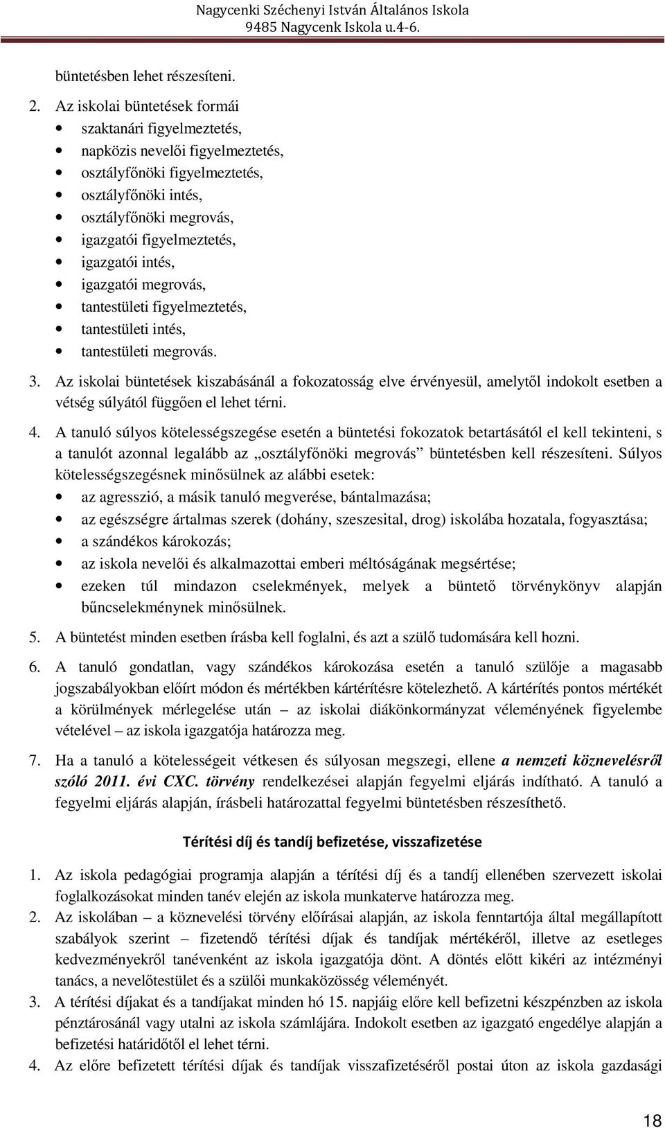 intés, igazgatói megrovás, tantestületi figyelmeztetés, tantestületi intés, tantestületi megrovás. 3.