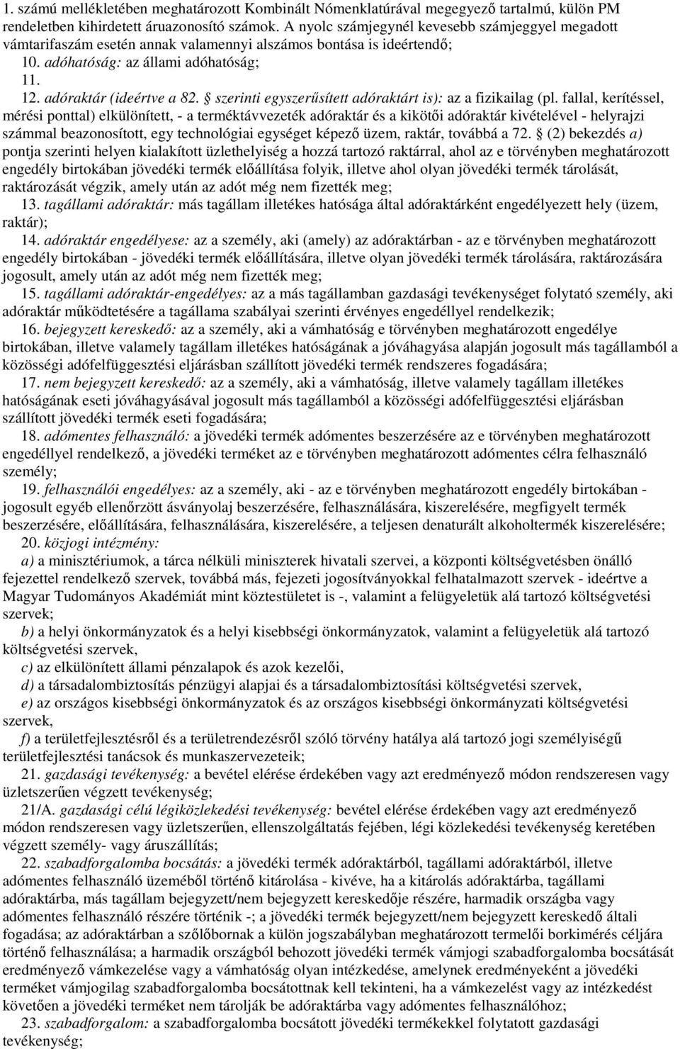 szerinti egyszerősített adóraktárt is): az a fizikailag (pl.