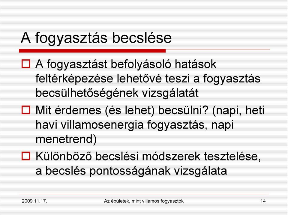 (napi, heti havi villamosenergia fogyasztás, napi menetrend) Különböző becslési