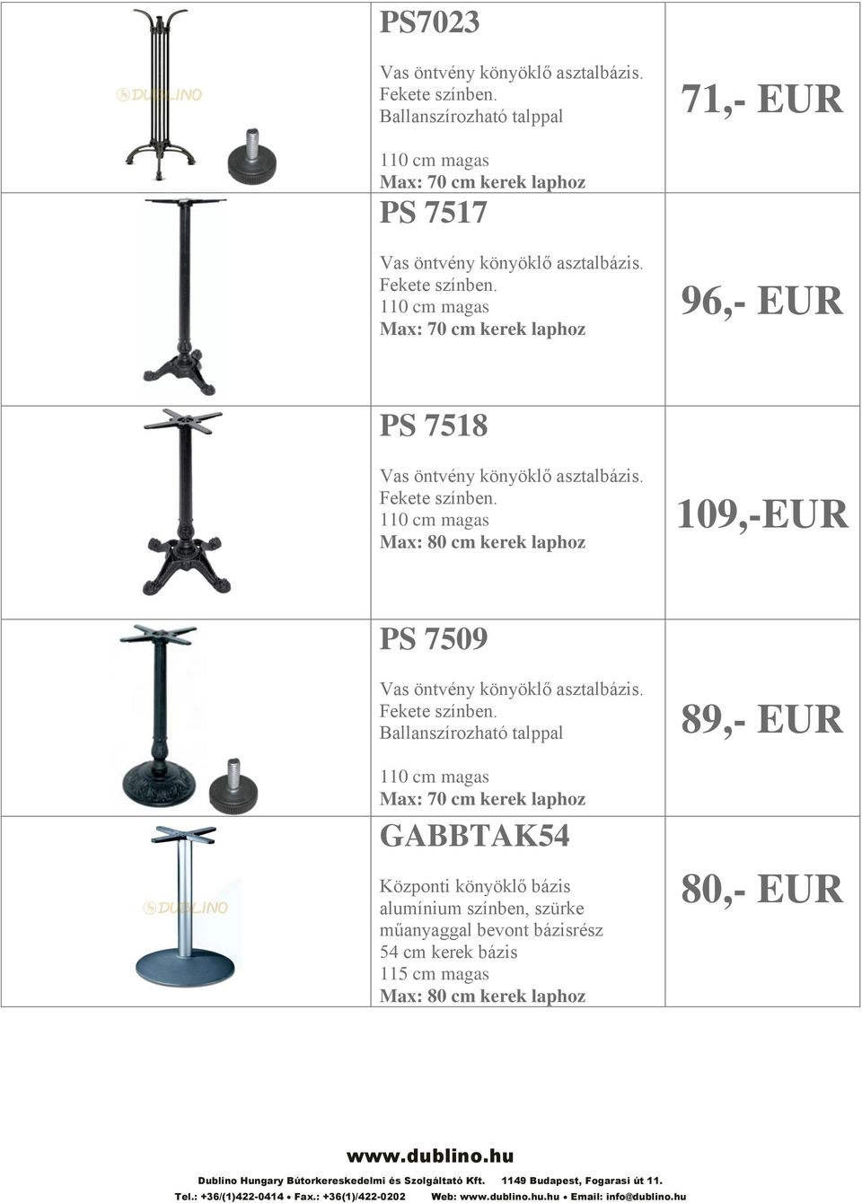 110 cm magas Max: 70 cm kerek laphoz GABBTAK54 Központi könyöklő bázis alumínium színben, szürke műanyaggal bevont bázisrész 54 cm kerek bázis 115 cm magas Max: