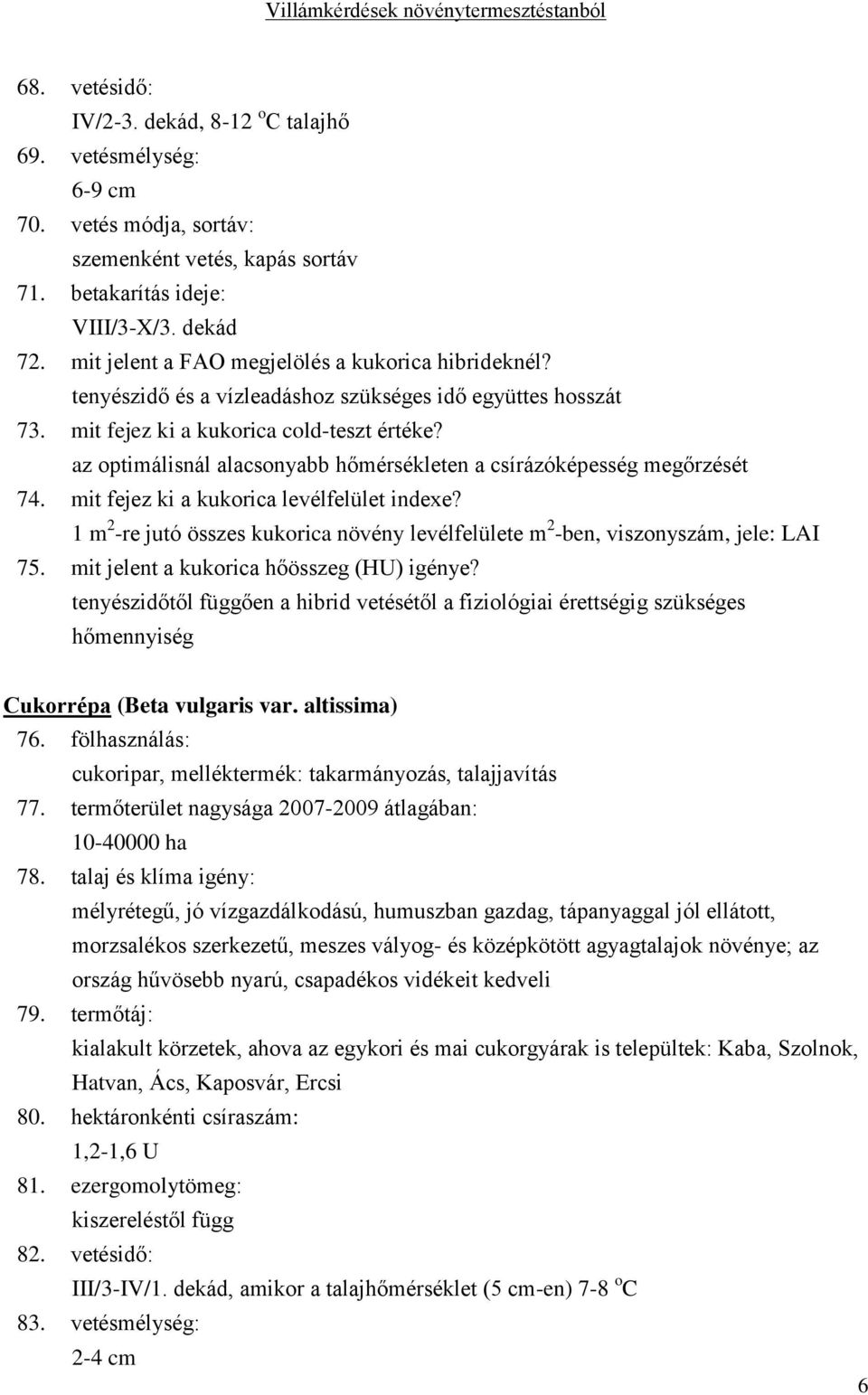 az optimálisnál alacsonyabb hőmérsékleten a csírázóképesség megőrzését 74. mit fejez ki a kukorica levélfelület indexe?