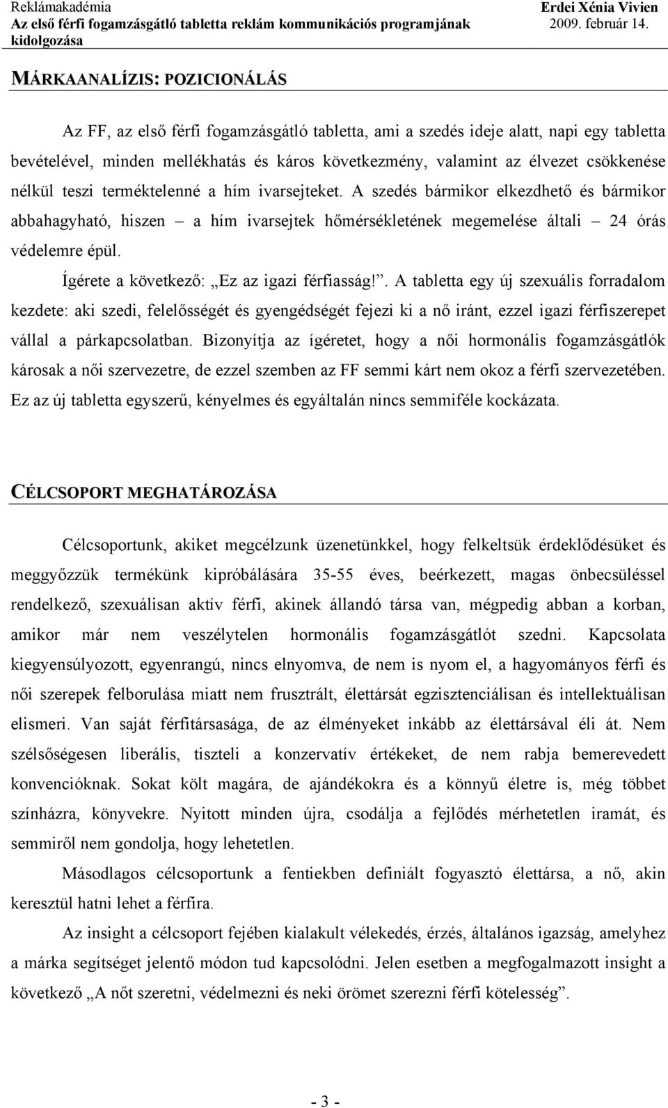 Ígérete a következő: Ez az igazi férfiasság!
