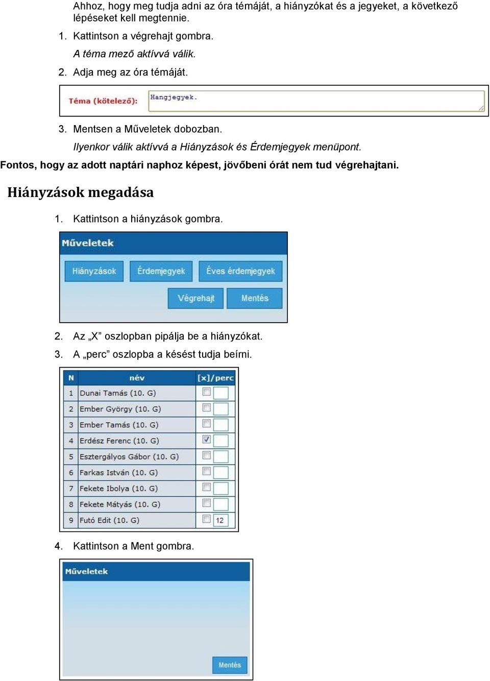 Ilyenkor válik aktívvá a Hiányzások és Érdemjegyek menüpont.