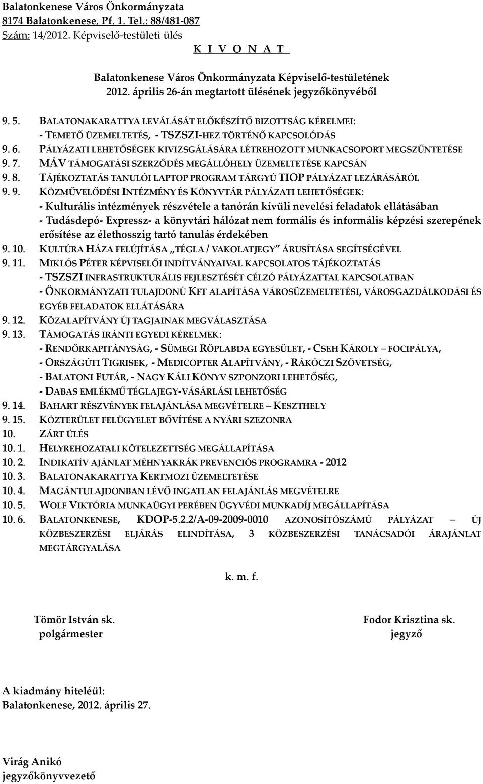 TÁJÉKOZTATÁS TANULÓI LAPTOP PROGRAM TÁRGYÚ TIOP PÁLYÁZAT LEZÁRÁSÁRÓL 9.