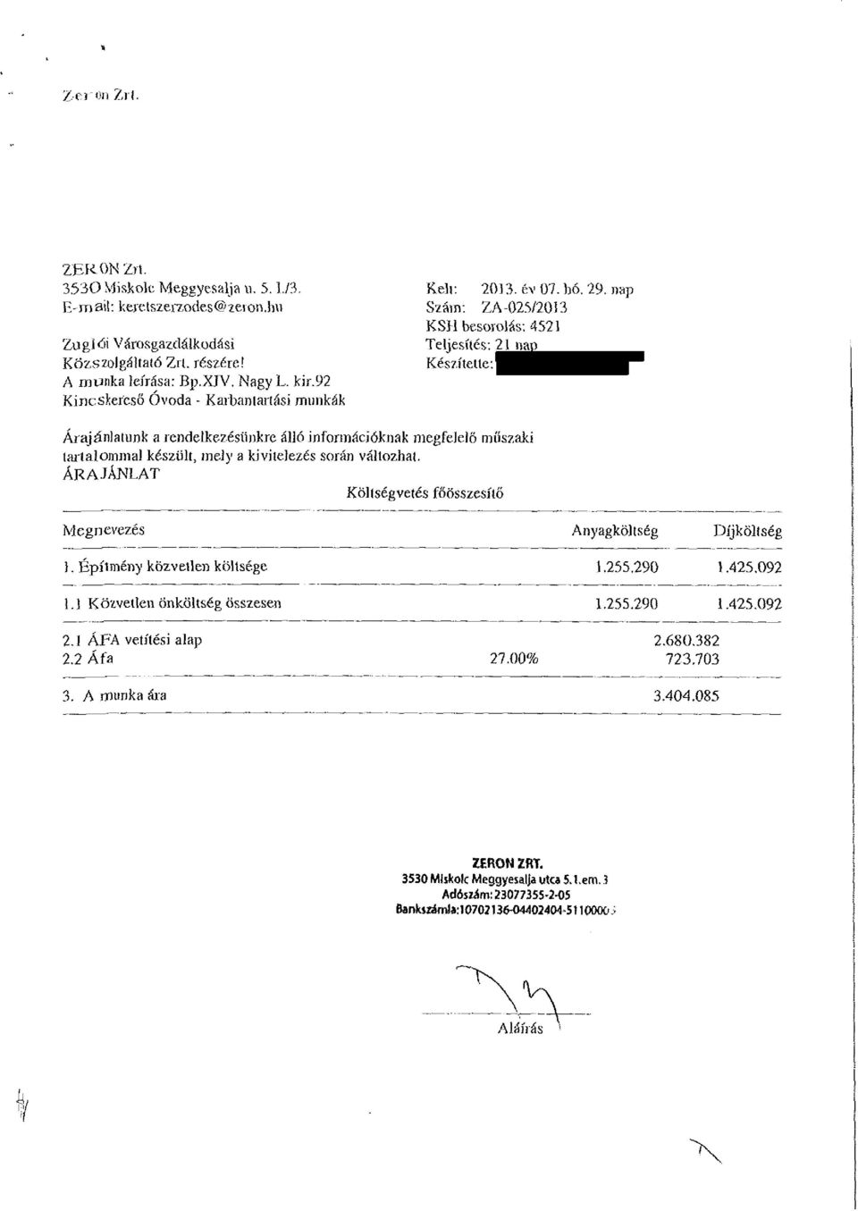 92 Kincskereső Óvoda - Karbantartási munkák Árajánlatunk a rendelkezésünkre álló információknak megfelelő műszaki tartalommal készült, mely a kivitelezés során változhaí.